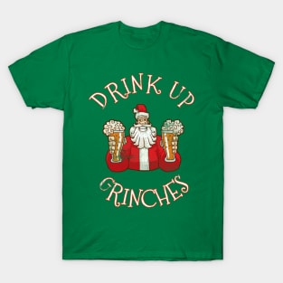 Drink Up Grinches Distressed Funny Christmas Quote Saying Santa Claus Xmas Party T-Shirt